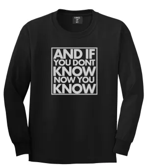 And If You Don't Know Now You Know Long Sleeve T-Shirt